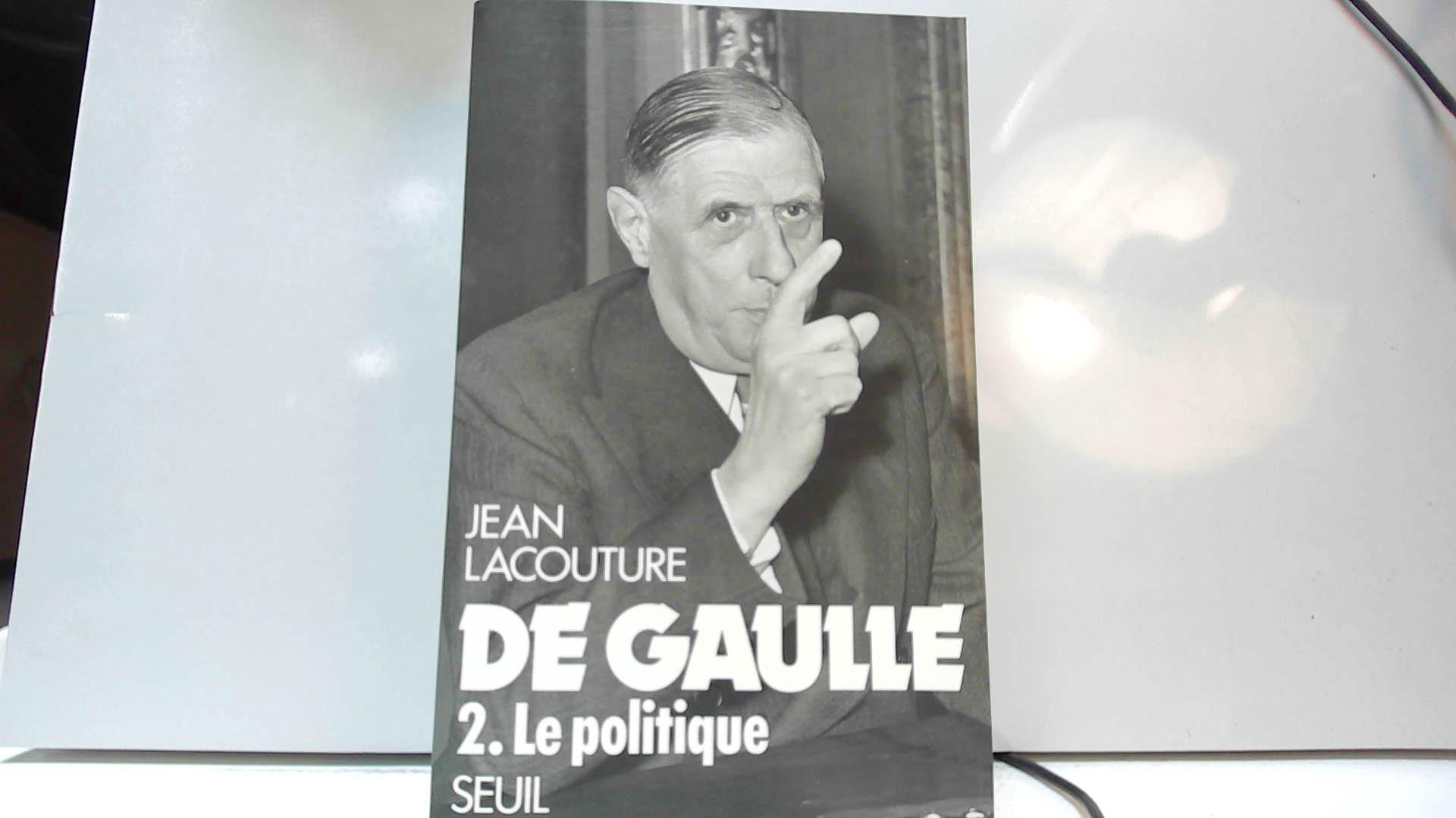 De Gaulle 2. Le politique - Lacouture, Jean