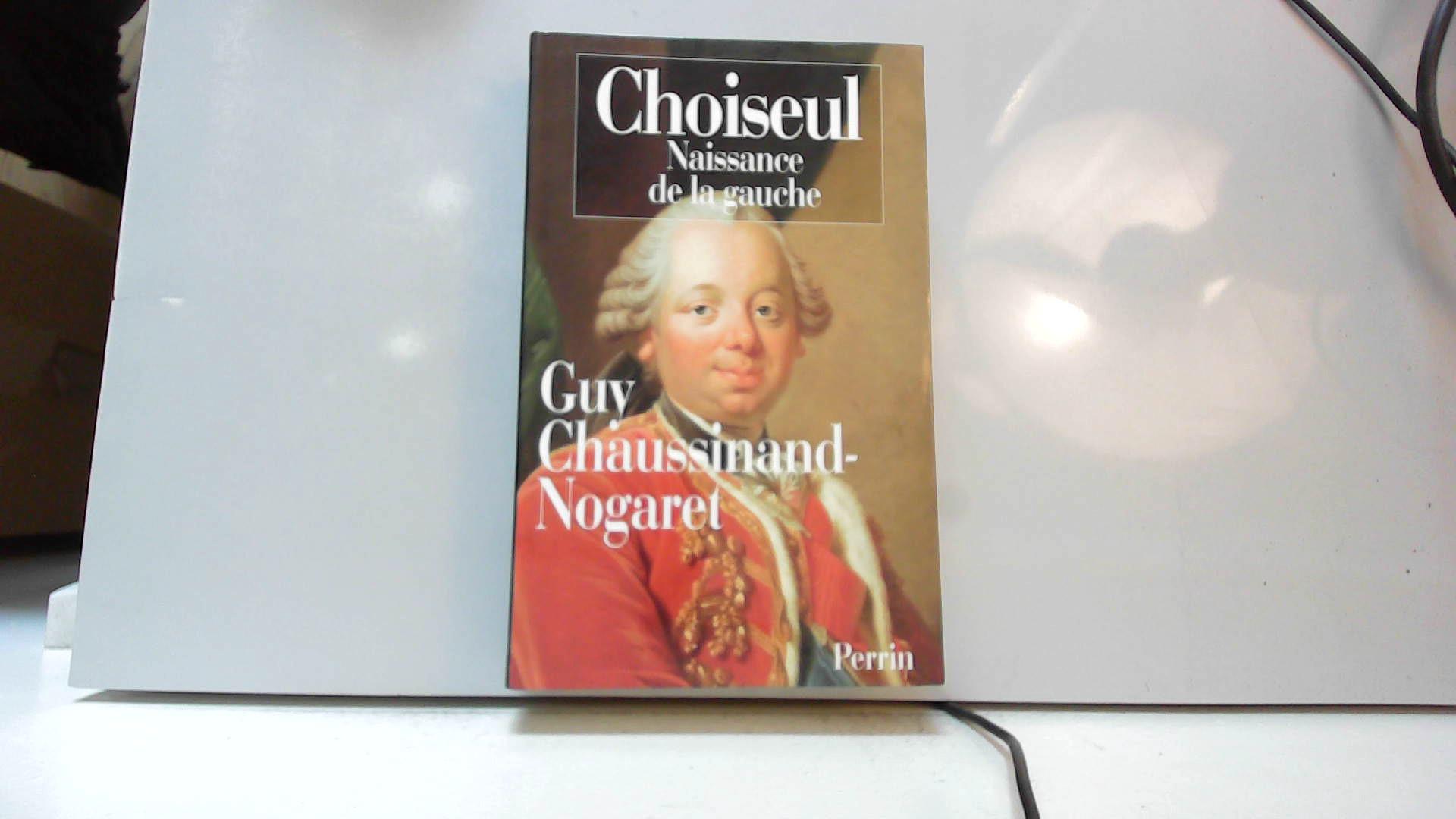 CHOISEUL (1719-1785).: Naissance de la gauche - Chaussinand-Nogaret, Guy