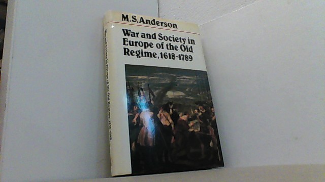 War and Society in Europe of the Old Regime, 1618-1789 (Fontana history of European war & society) - Anderson, M.S.,