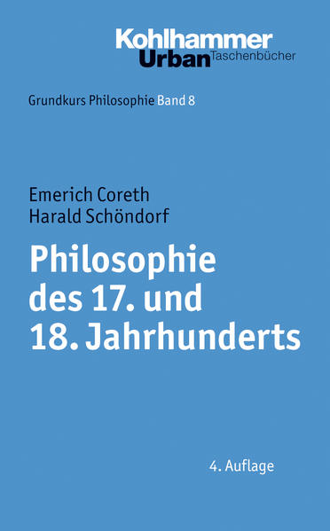 Philosophie des 17. und 18. Jahrhunderts - Coreth, Emerich und Harald Schöndorf