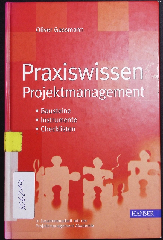 Praxiswissen Projektmanagement. Bausteine - Instrumente - Checklisten. - Gassmann, Oliver