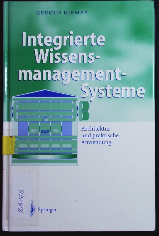 Integrierte Wissensmanagement-Systeme. Architektur und Praktische Anwendung. - Riempp, Gerold