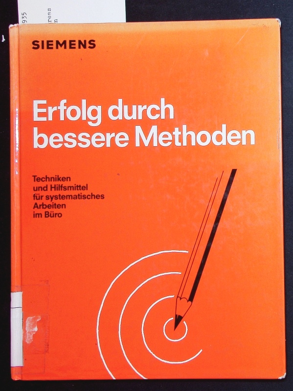 Erfolg durch bessere Methoden. Techniken und Hilfsmittel für systematische Arbeiten im Büro. - Scholz, Hans-Eckhart