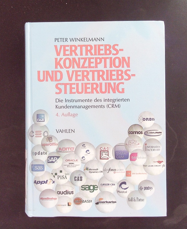 Vertriebskonzeption und Vertriebssteuerung. Die Instrumente des integrierten Kundenmanagements (CRM). - Winkelmann, Peter