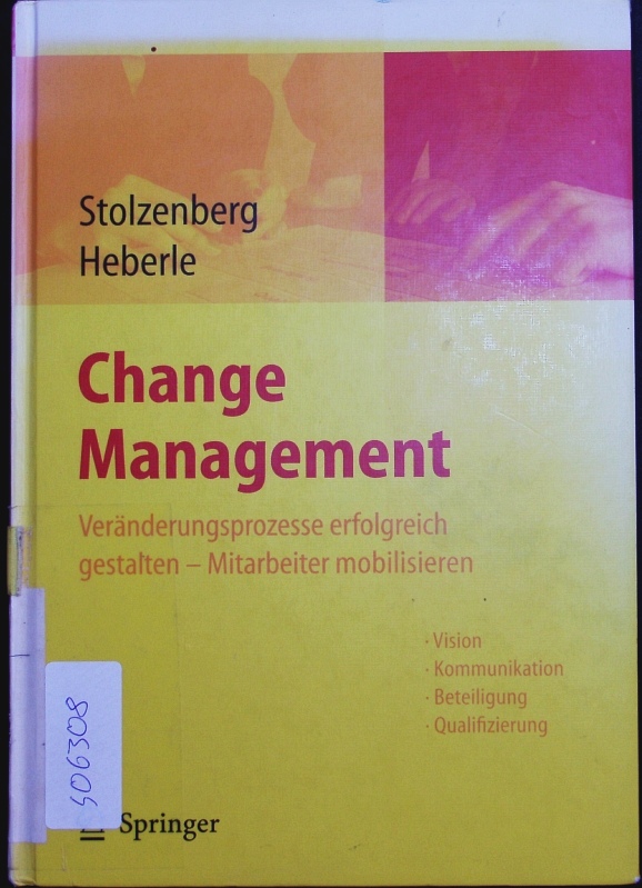 Change Management. Veränderungsprozesse erfolgreich gestalten - Mitarbeiter mobilisieren. - Krischan Heberle Kerstin Stolzenberg