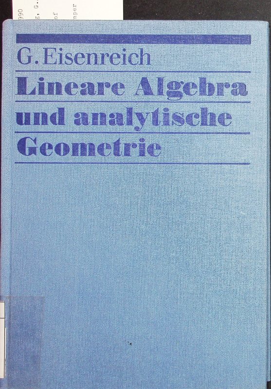Lineare Algebra und analytische Geometrie. Mit 2 Tabellen. - Eisenreich, Günther