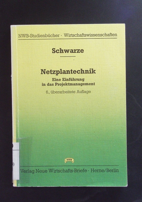 Netzplantechnik. Eine Einführung in das Projektmanagement. - Schwarze, Jochen