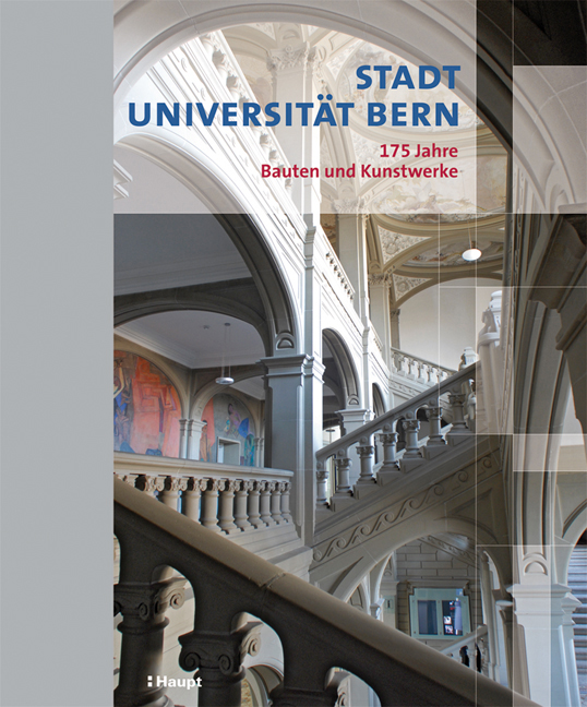 Stadt, Universität Bern : 175 Jahre Bauten und Kunstwerke / Anna Minta . (Hrsg.) - Minta, Anna und Franziska Maria Scheuer