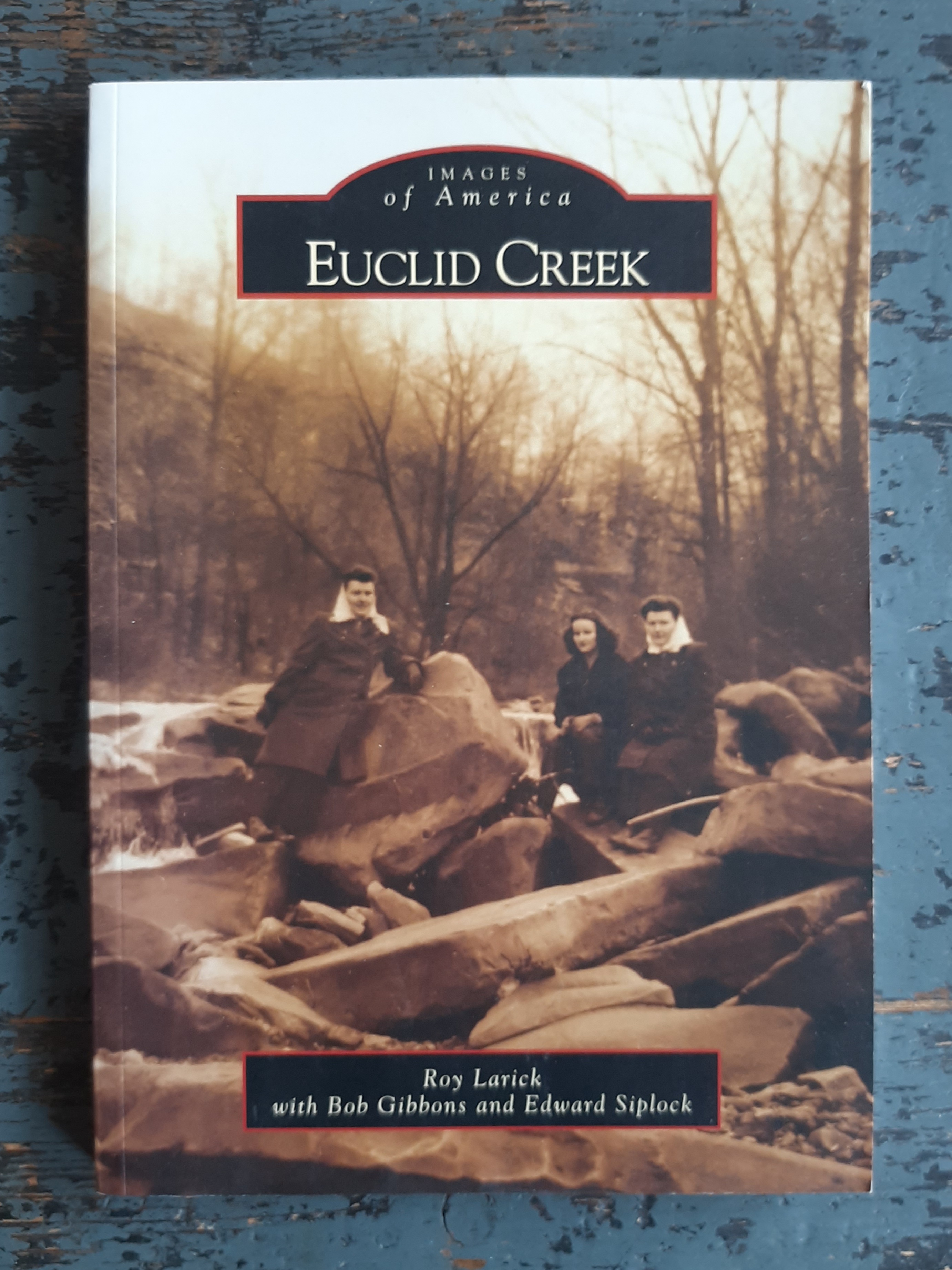 Euclid Creek (=Images of America) - Larick, Roy / Gibbons, Bob / Siplock, Edward