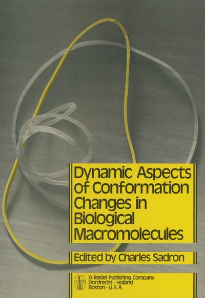 Dynamic Aspects of Conformation Changes in Biological Macromolecules : Proceedings of the 23rd Annual Meeting of the Société de Chimie Physique Orléans, 19¿22 September 1972 - C. Sadron