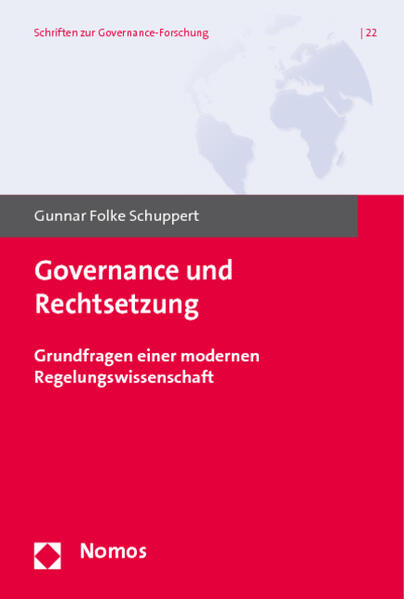 Governance und Rechtsetzung: Grundfragen einer modernen Regelungswissenschaft (Schriften zur Governance-Forschung) - Schuppert Gunnar, Folke