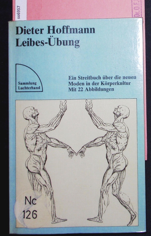 Leibes-Übung. Ein Streitbuch über die neuen Moden in der Körperkultur. - Hoffmann, Dieter