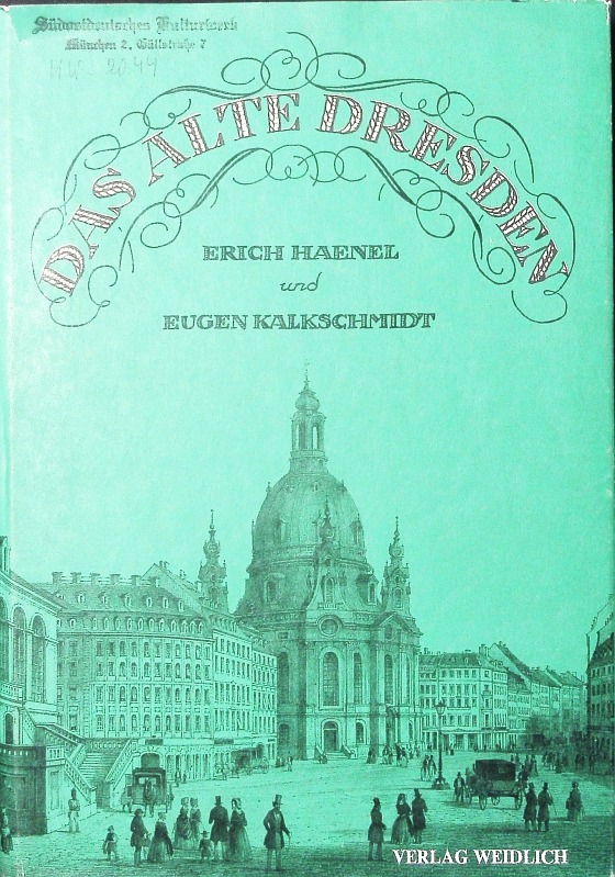 Das alte Dresden. Bilder und Dokumente aus zwei Jahrhunderten. - Haenel, Erich