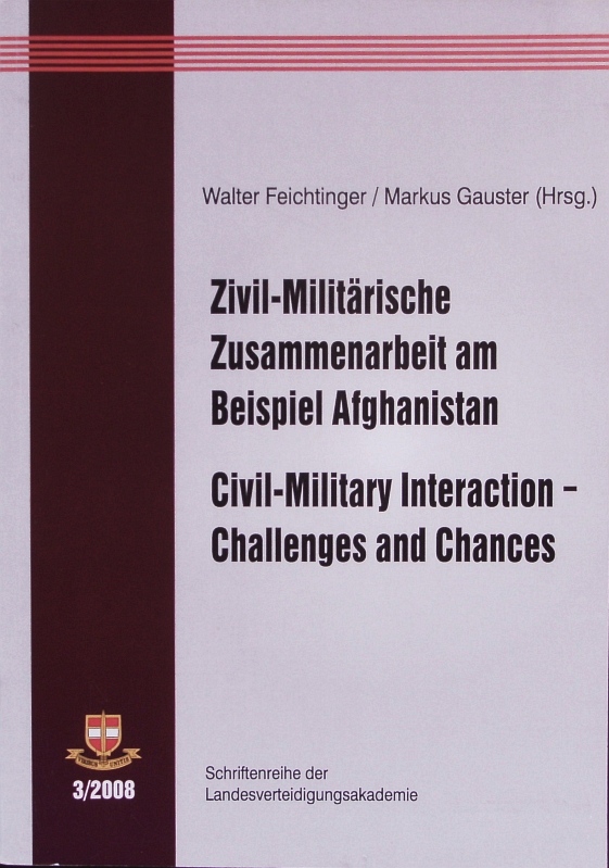 Zivil-militärische Zusammenarbeit am Beispiel Afghanistan. civil-military interaction - challenges and chances. - Feichtinger, Walter