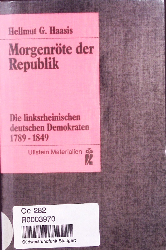 Morgenroete der Republik. D. linksrhein. dt. Demokraten 1789 - 1849. - Haasis, Hellmut G.