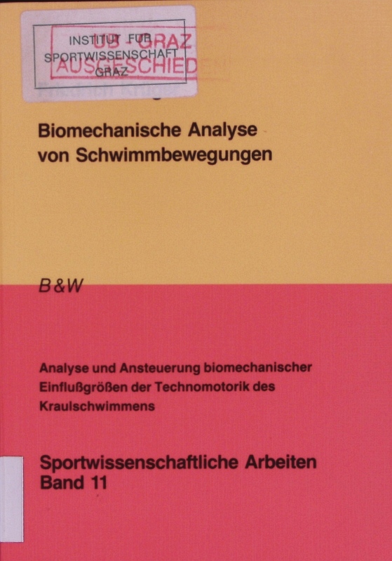 Biomechanische Analyse von Schwimmbewegungen. Analyse und Ansteuerung biomechanischer Einflußgrößen der Technomotorik des Kraulschwimmens ; mit 27 Tabellen. - Krüger, Friedrich