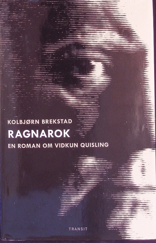 Ragnarok. En roman om Vidkun Quisling. - Brekstad, Kolbjørn