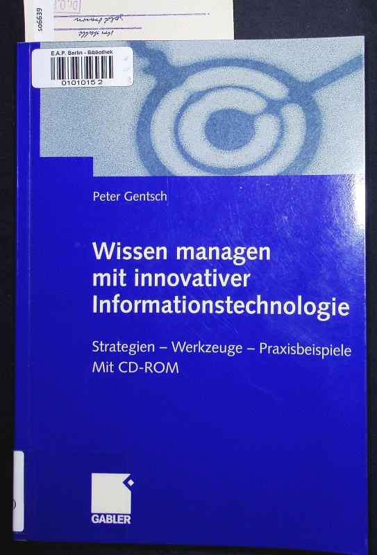 Wissen managen mit innovativer Informationstechnologie. Strategien - Werkzeuge - Praxisbeispiele. - Gentsch, Peter