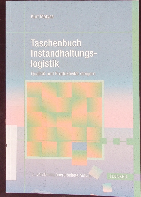 Taschenbuch Instandhaltungslogistik. Qualität und Produktivität steigern. - Matyas, Kurt