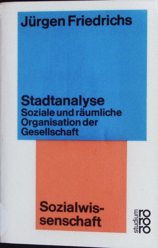 Stadtanalyse. Soziale und räumliche Organisation der Gesellschaft. - Friedrichs, Jürgen