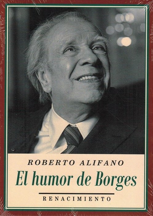 Humor de Borges, El. Prólogo de Luis Alberto de Cuenca. - Alifano, Roberto [Buenos Aires, 1943]