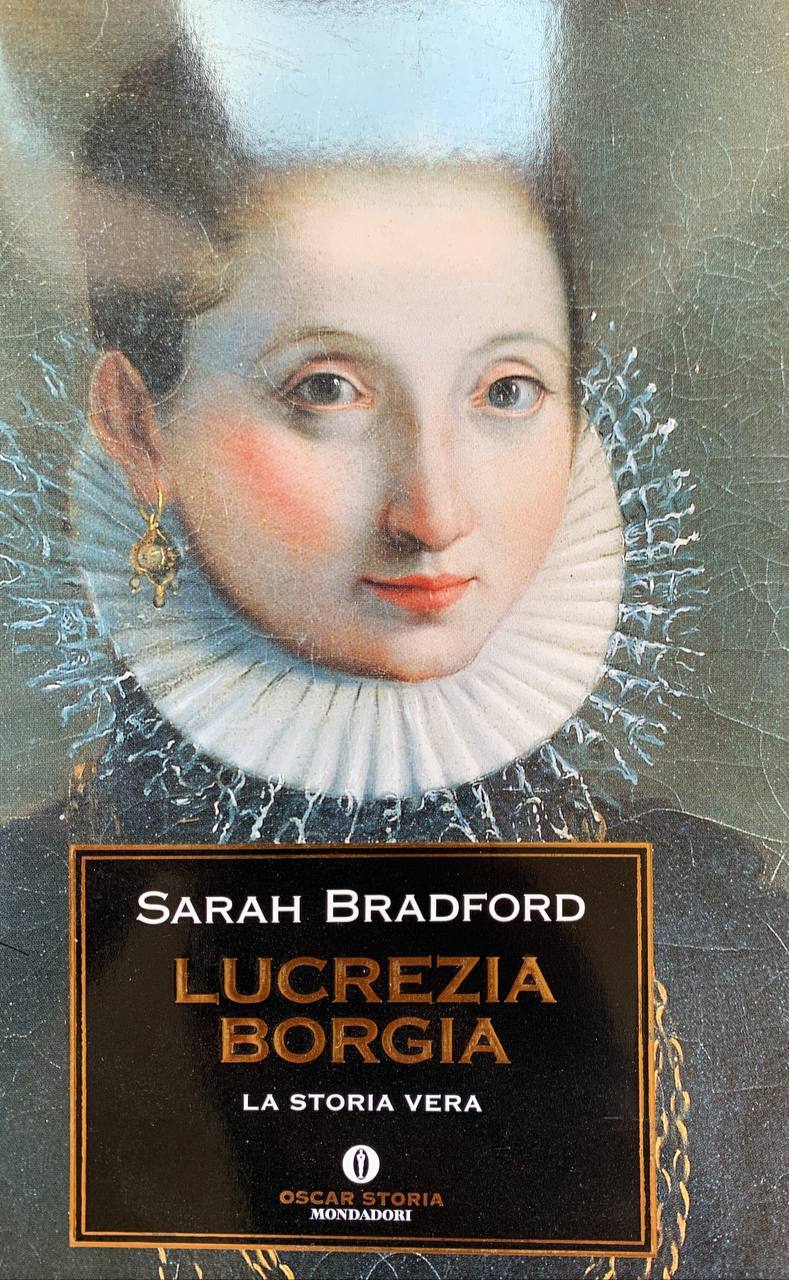 Lucrezia Borgia. La storia vera - Sarah Bradford