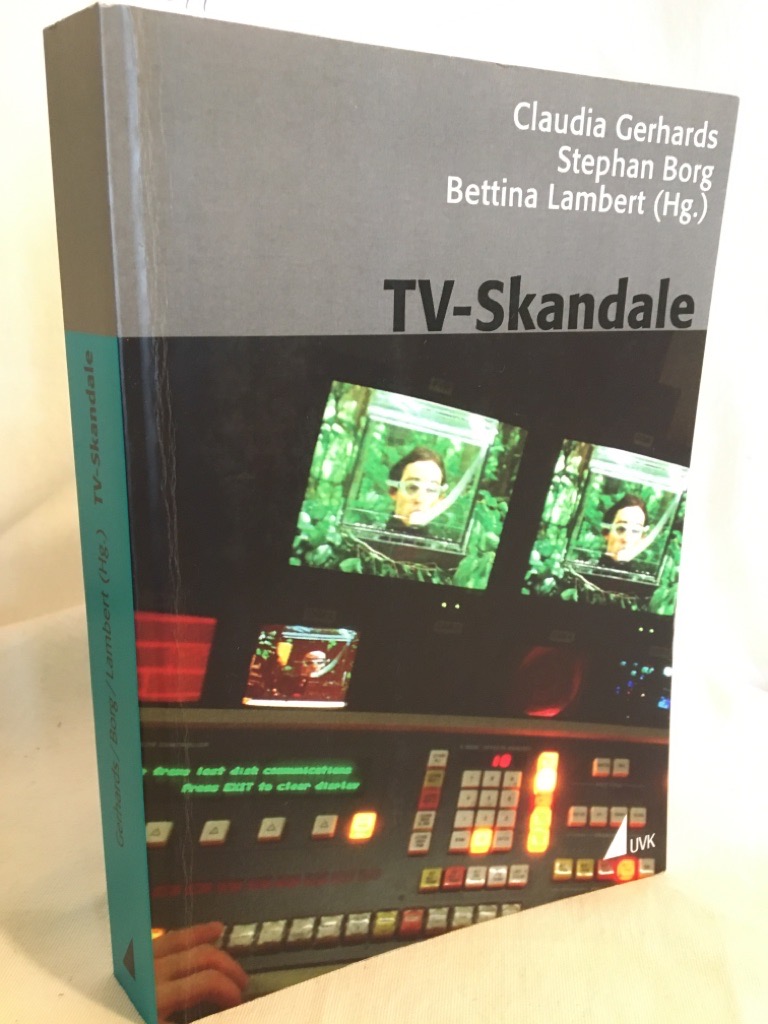 TV-Skandale. (= kommunikation audiovisuell, Beiträge aus der Hochschule für Fernsehen und Film München, Band 35). - Gerhards, Claudia, Stephan Borg und Bettina Lambert (Hg.)