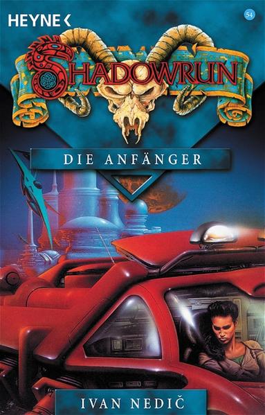 Die Anfänger Shadowrun-Roman - Nedic, Ivan