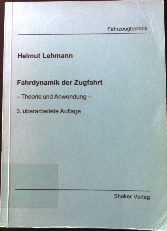 Fahrdynamik der Zugfahrt : Theorie und Anwendung. Berichte aus der Fahrzeugtechnik - Lehmann, Helmut