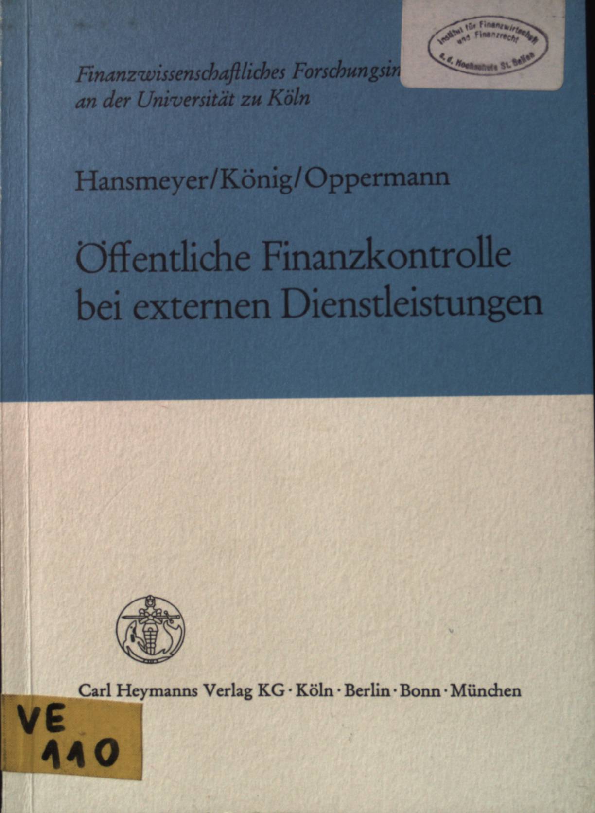 Öffentliche Finanzkontrolle bei externen Dienstleistungen. Finanzwissenschaftliches Forschungsinstitut an der Universität zu Köln. - Hansmeyer, Karl-Heinrich, Thomas Oppermann und Herbert König