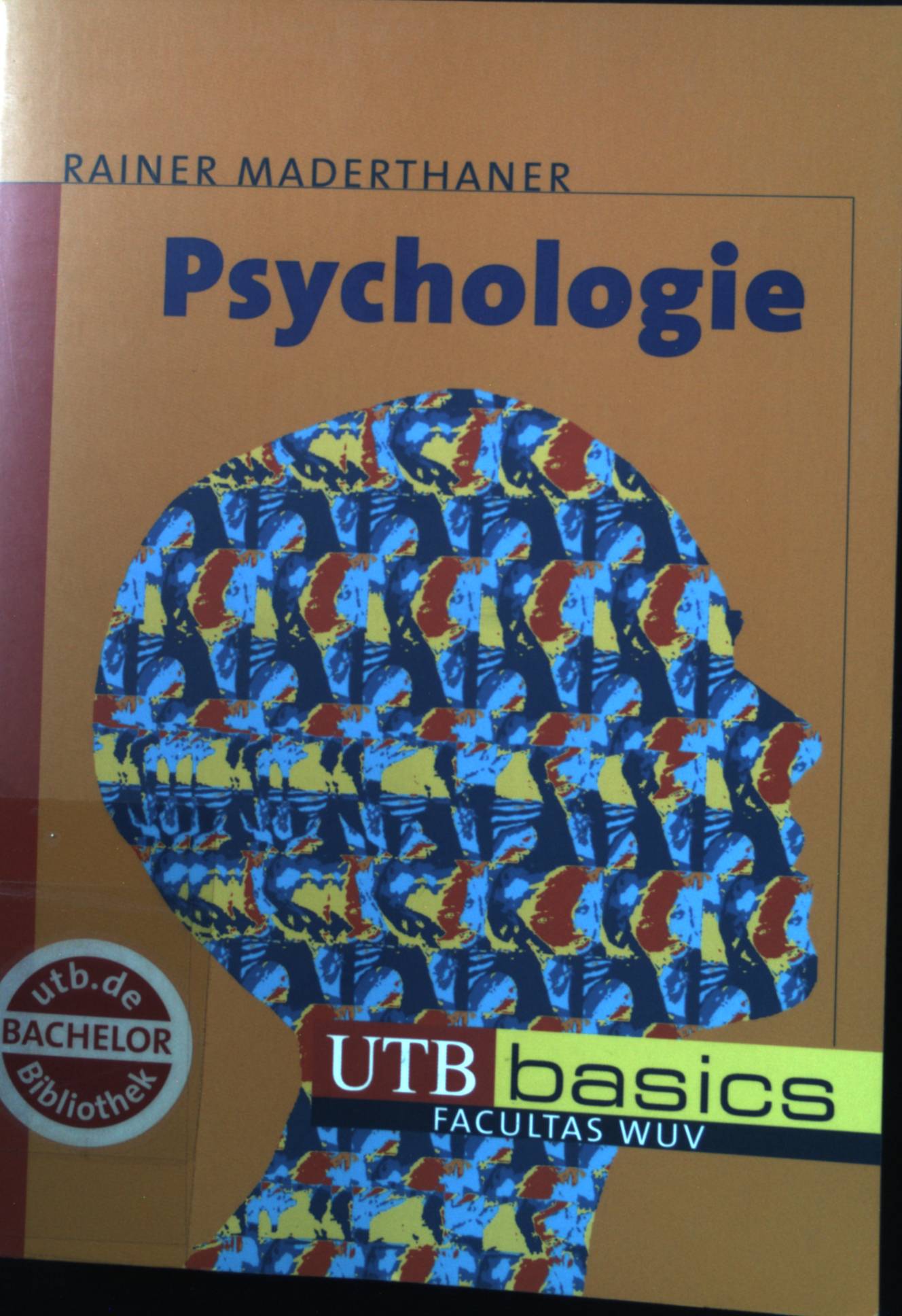 Psychologie. UTB ; 2772 Bachelor-Bibliothek - Maderthaner, Rainer