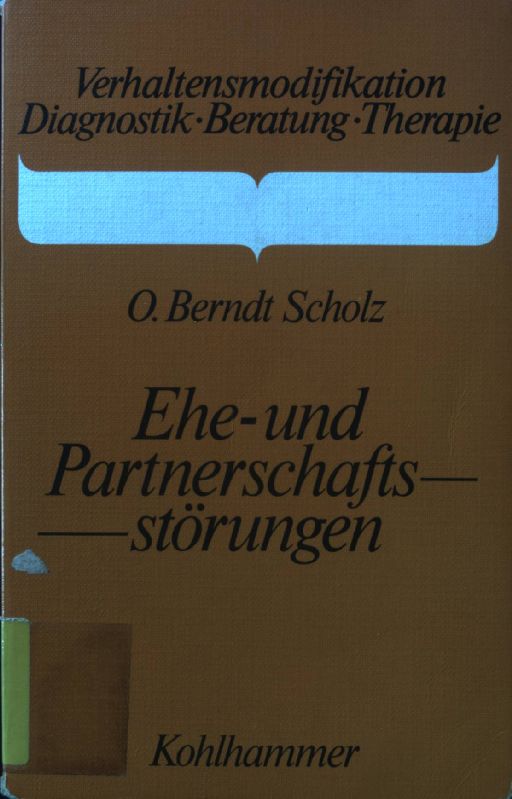 Ehe- und Partnerschaftsstörungen : Bedeutung - Beschreibung - Behandlung. - Scholz, Oskar Berndt