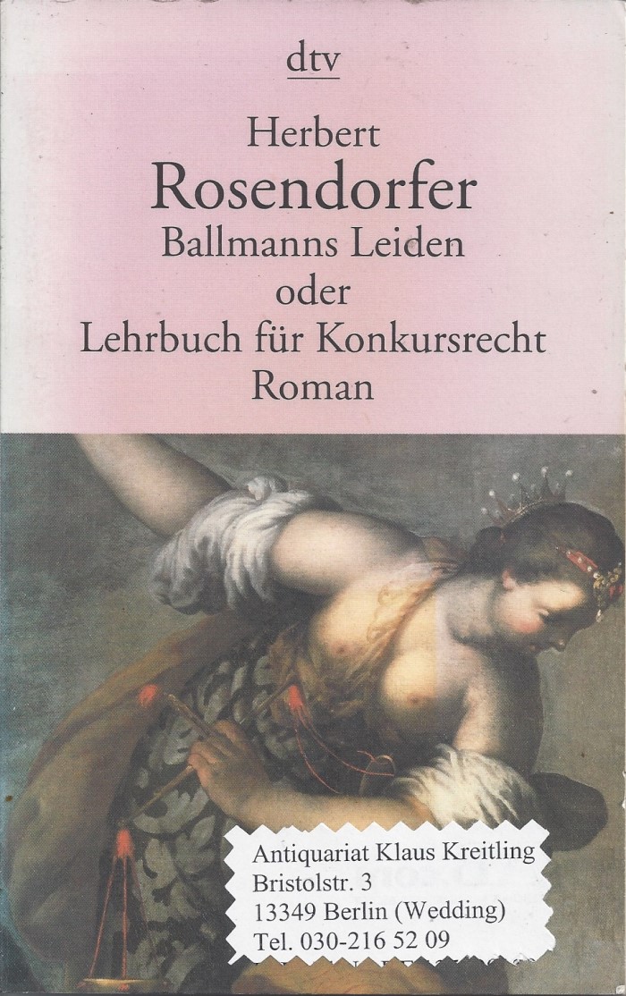 Ballmanns Leiden oder Lehrbuch für Konkursrecht - Rosendorfer, Herbert