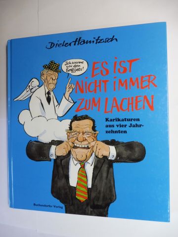 ES IST NICHT IMMER ZUM LACHEN. Karikaturen aus vier Jahrzehnten. + AUTOGRAPH *. - Hanitzsch *, Dieter und Herbert Riehl-Heyse