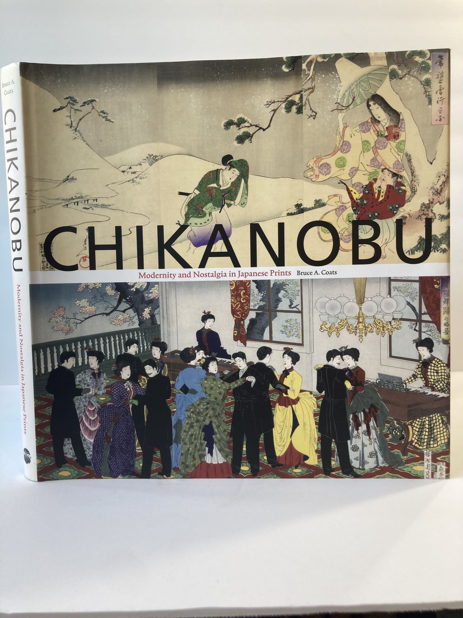 CHIKANOBU: MODERNITY AND NOSTALGIA IN JAPANESE PRINTS - Coats, Bruce A.; Hockley, Allen; Kurita, Kyoko; Mostow, Joshua S. [Essayists]