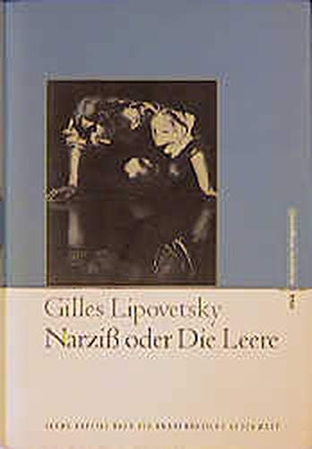 Narziss oder die Leere: Sechs Kapitel über die unaufhörliche Gegenwart - Lipovetsky, Gilles