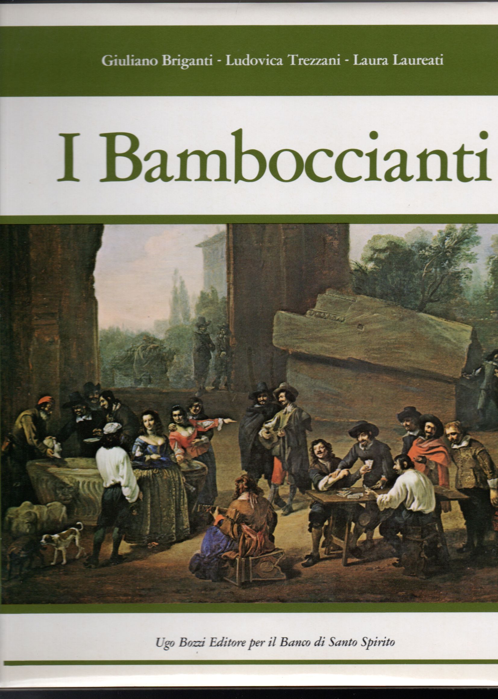 I Bamboccianti Pittori della vita quotidiana a Roma nel Seicento - Briganti Giuliano - Trezzani Ludovica - Laureati Laura