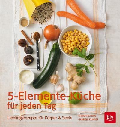 5-Elemente-Küche für jeden Tag - Christina Duve / Gabriele Klinger