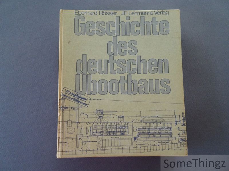 Geschichte des deutschen Ubootbaus. [nur 15 von 17 Faltpläne!] - Eberhard Rössler.