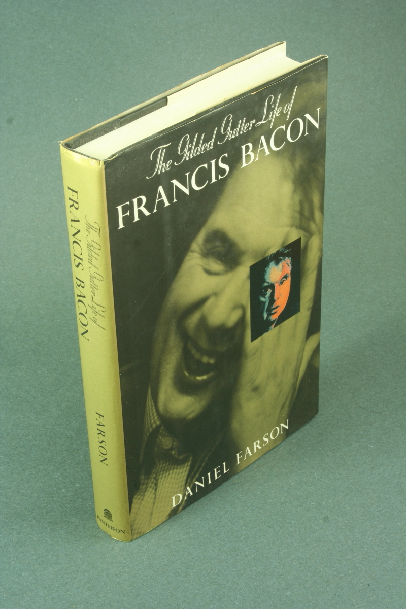 The gilded gutter life of Francis Bacon. - Farson, Daniel, 1927-