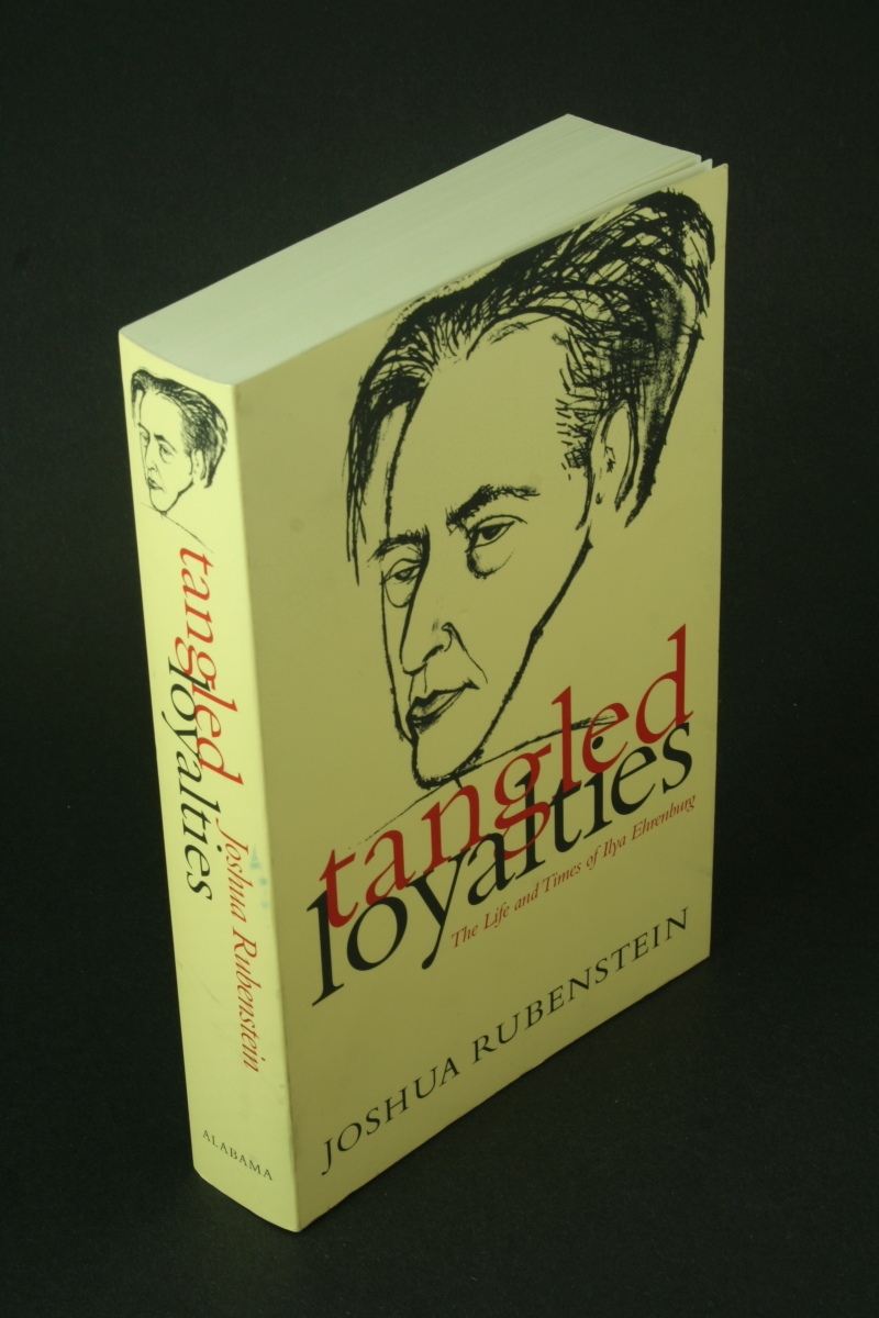 Tangled loyalties: the life and times of Ilya Ehrenburg. - Rubenstein, Joshua