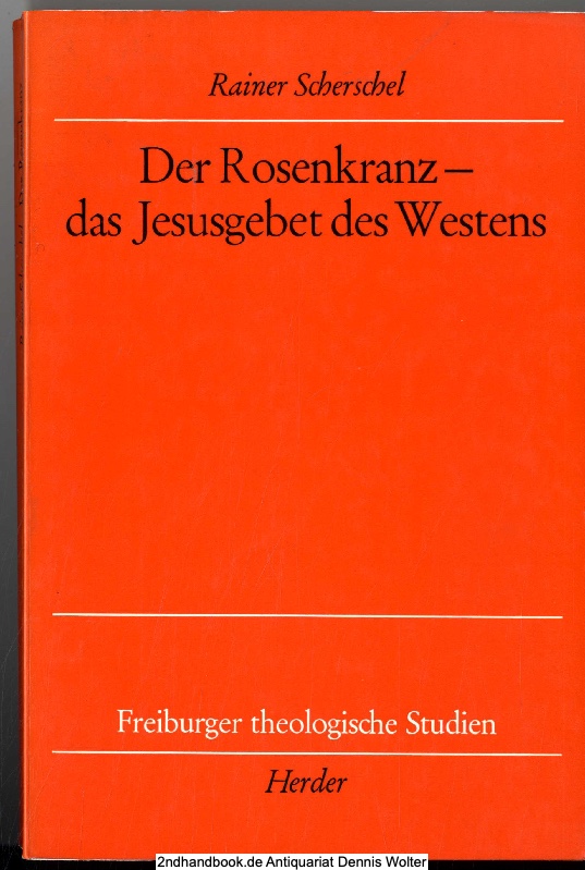 Der Rosenkranz, das Jesusgebet des Westens - Scherschel, Rainer (Verfasser)