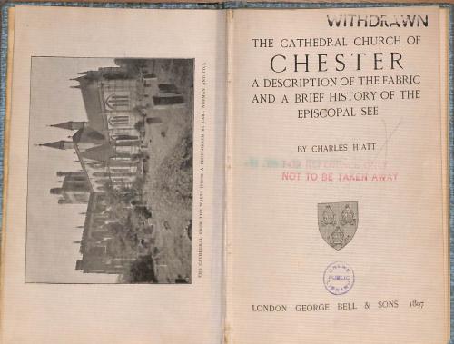 The Cathedral Church Of Chester : A Description Of The Fabric And A Brief History Of The Episcopal See. - Charles Hiatt