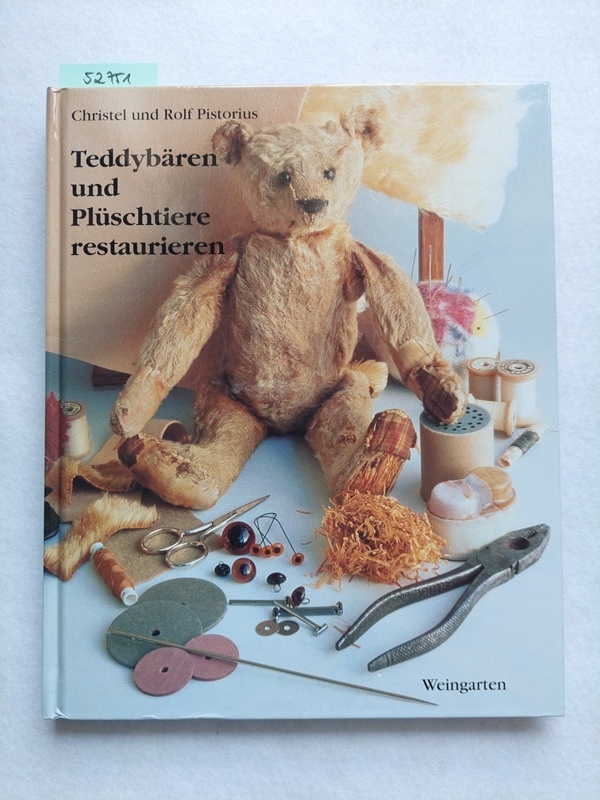 Teddybären und Plüschtiere restaurieren Christel und Rolf Pistorius - Pistorius, Christel (Mitwirkender)Pistorius und Rolf (Mitwirkender)