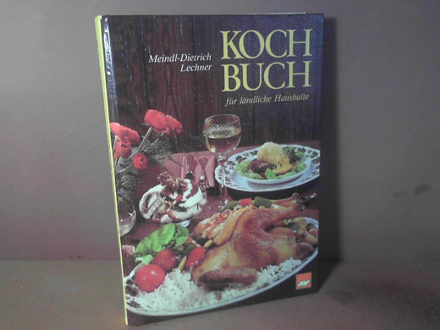 Kochbuch für ländliche Haushalte. - über 1200 Rezepte. - Meindl-Dietrich, Karoline und Erna Lechner