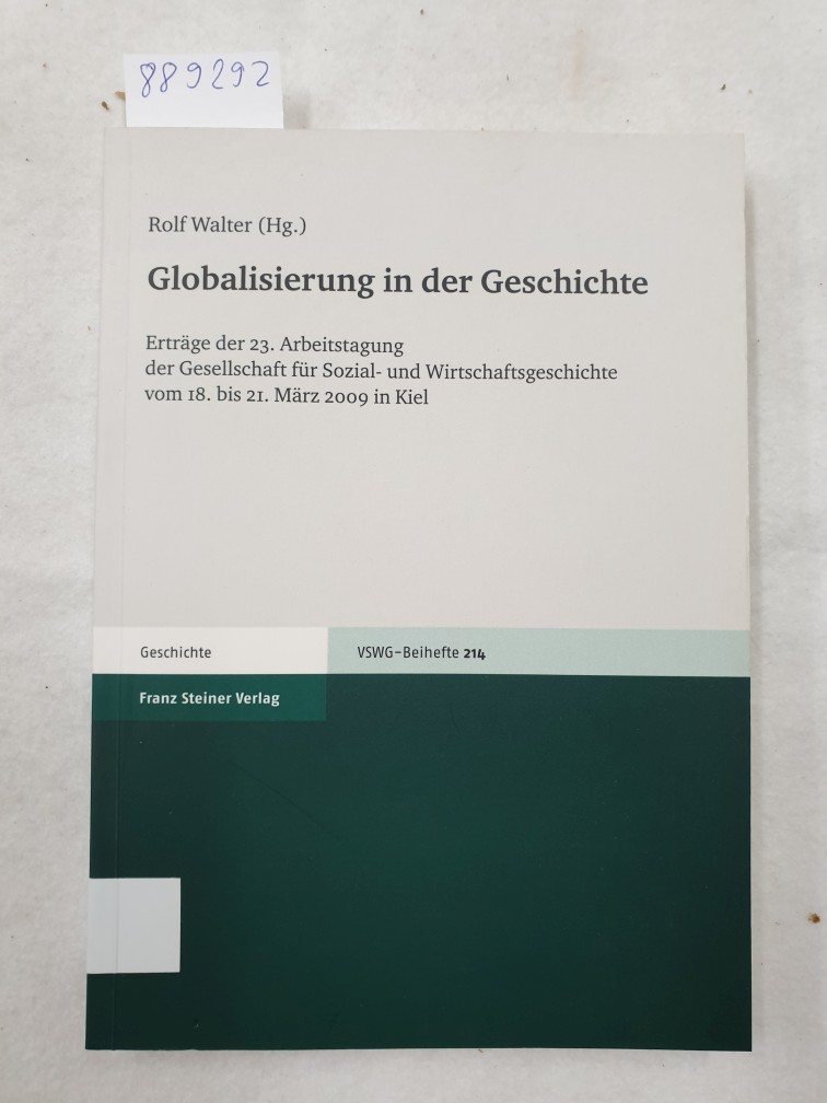 Globalisierung in der Geschichte : vom 18. bis 21. März 2009 in Kiel : - Walter, Rolf (Herausgeber)