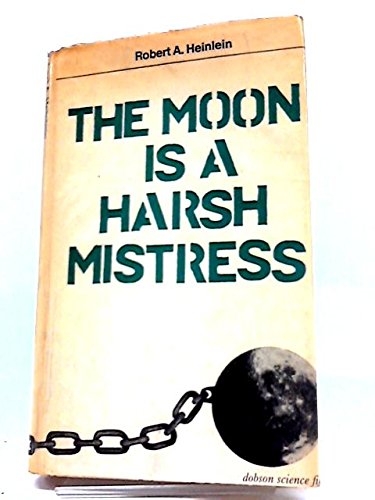 Moon is a Harsh Mistress - Heinlein, Robert A.