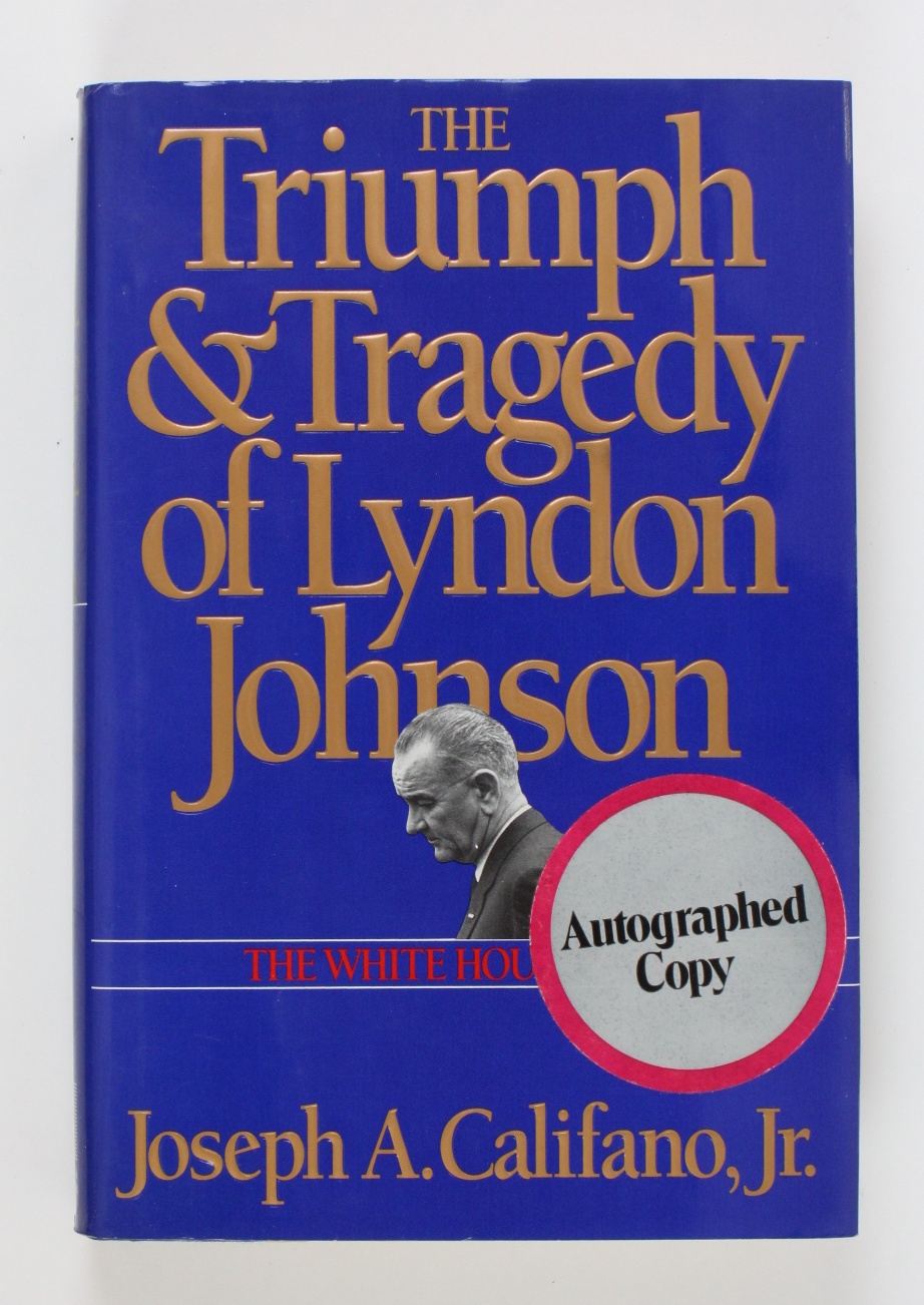 Triumph and Tragedy of Lyndon Johnson: The White House Years - Califano, Joseph A.