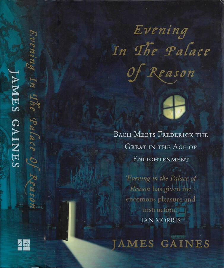 Evening in the Palace of Reason Bach meets Frederick The Great in the Age of Enlightenment - James Gaines