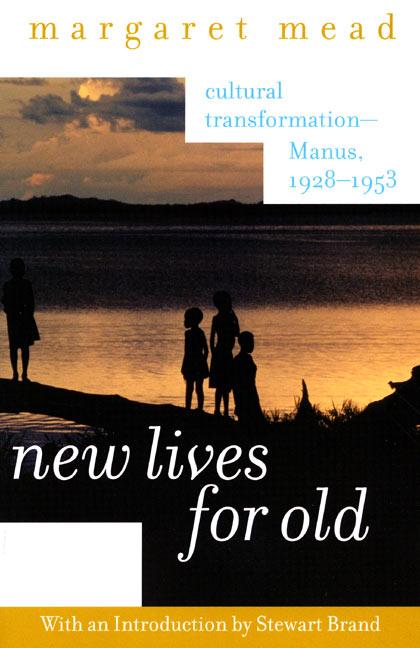 New Lives for Old: Cultural Transformation--Manus, 1928-1953 - Mead, Margaret
